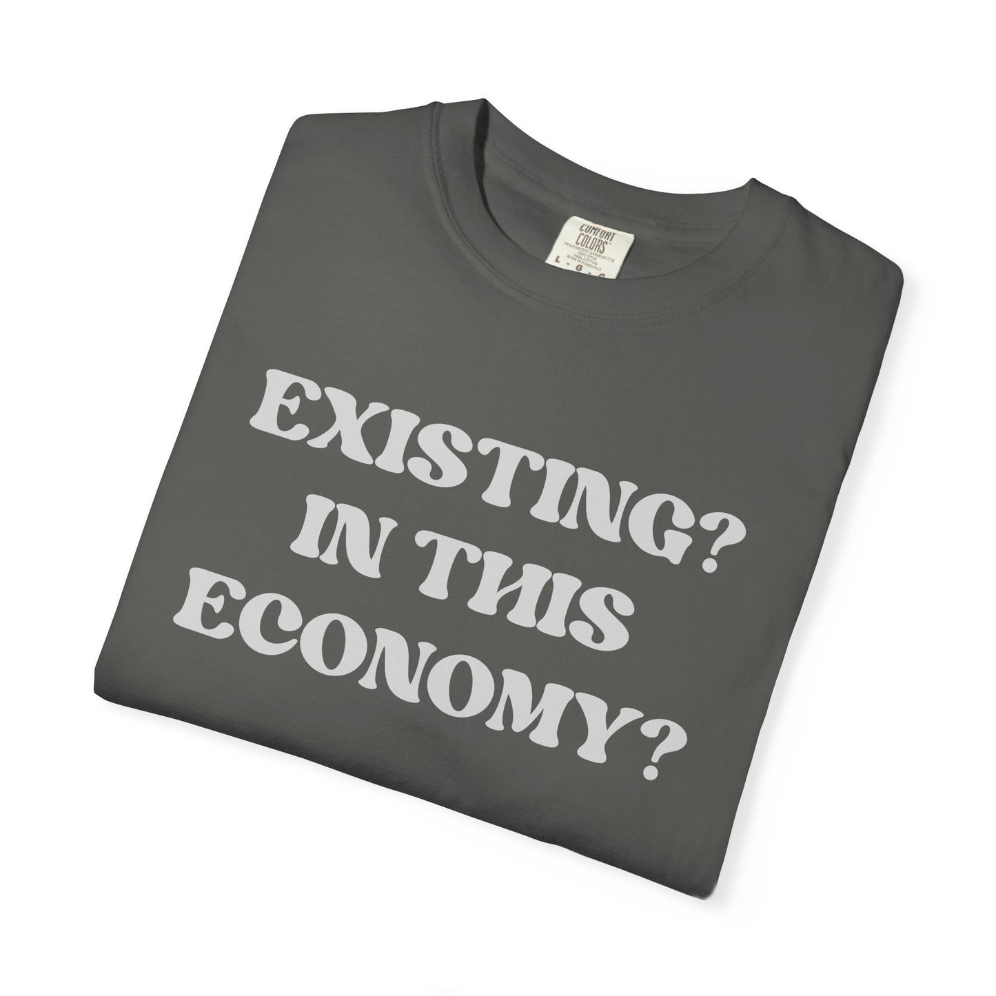 Exist? In this Economy? Unisex T-Shirt