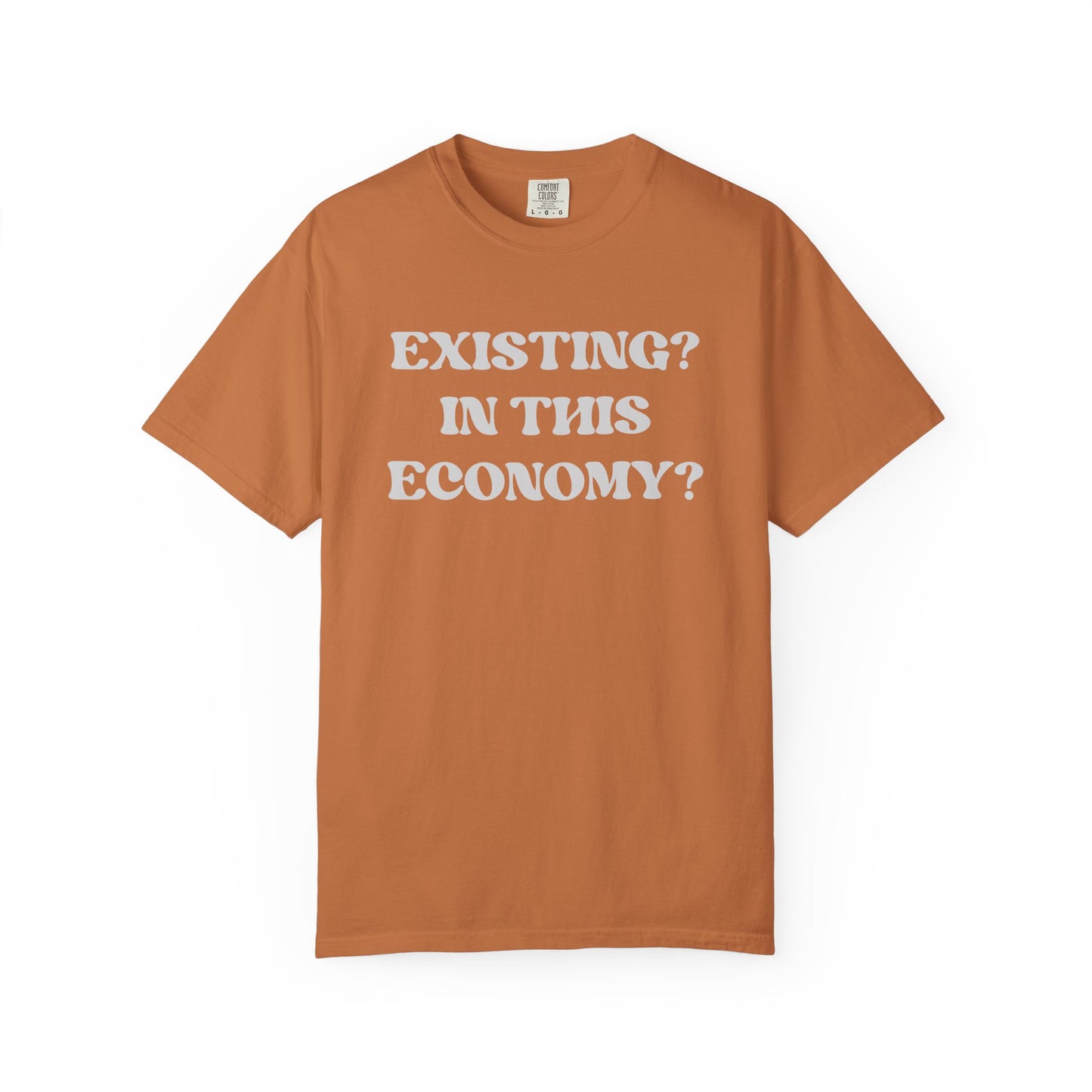 Exist? In this Economy? Unisex T-Shirt
