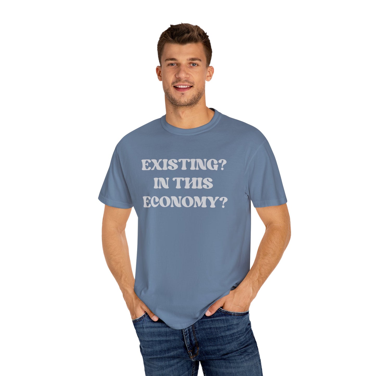 Exist? In this Economy? Unisex T-Shirt
