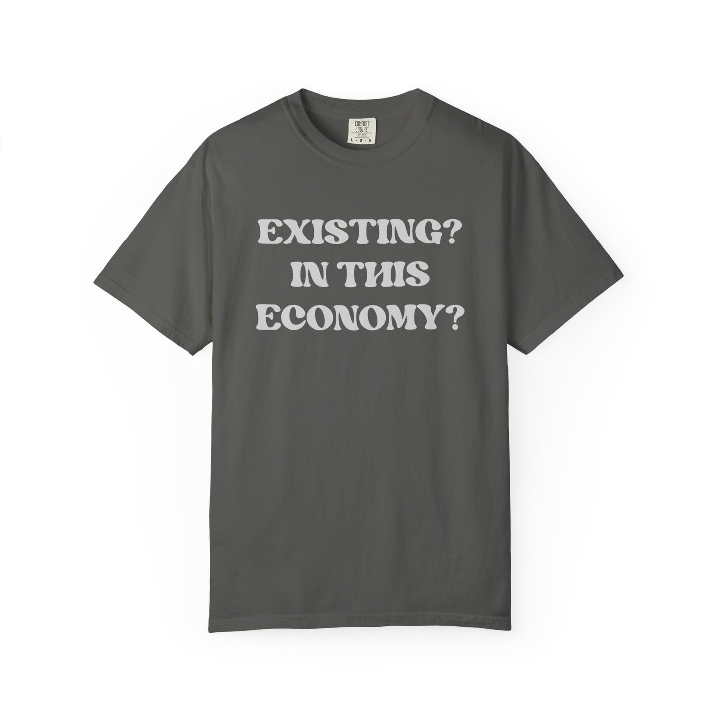 Exist? In this Economy? Unisex T-Shirt