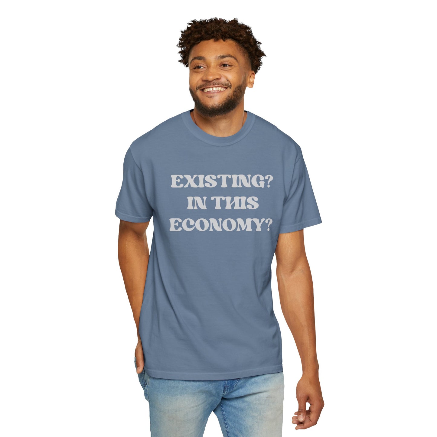 Exist? In this Economy? Unisex T-Shirt