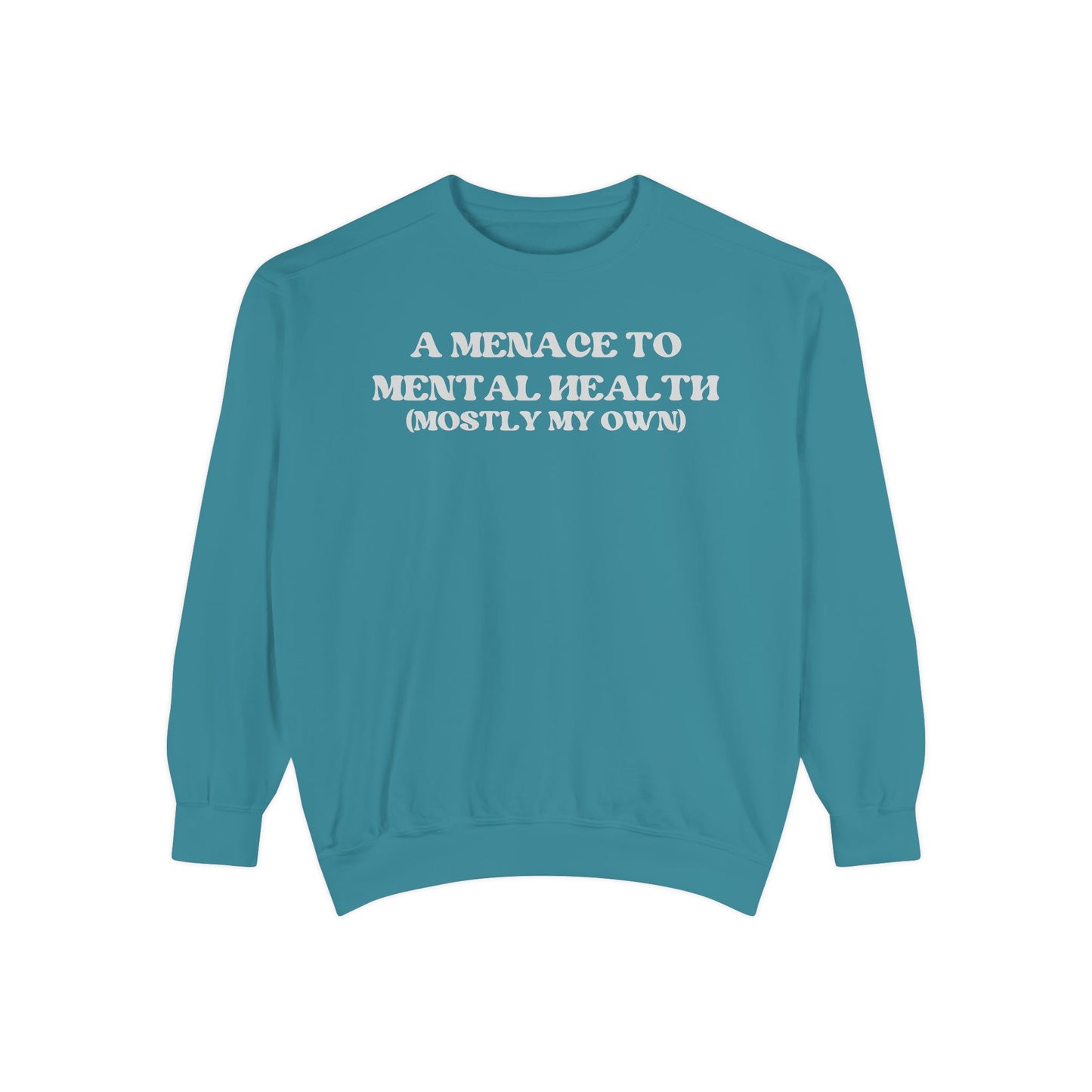 Menace to Mental Health Unisex Garment-Dyed Sweatshirt