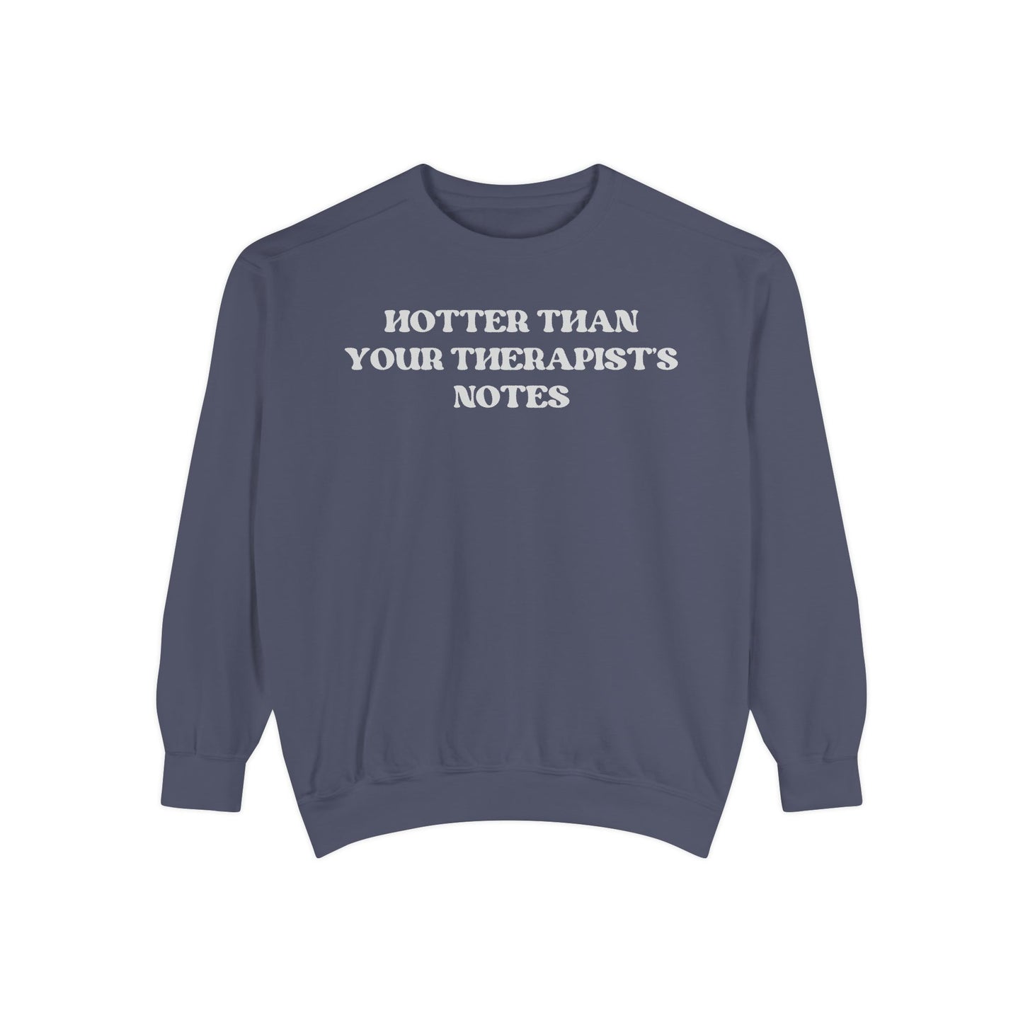 Hotter Than Your Therapist's Notes Sweatshirt