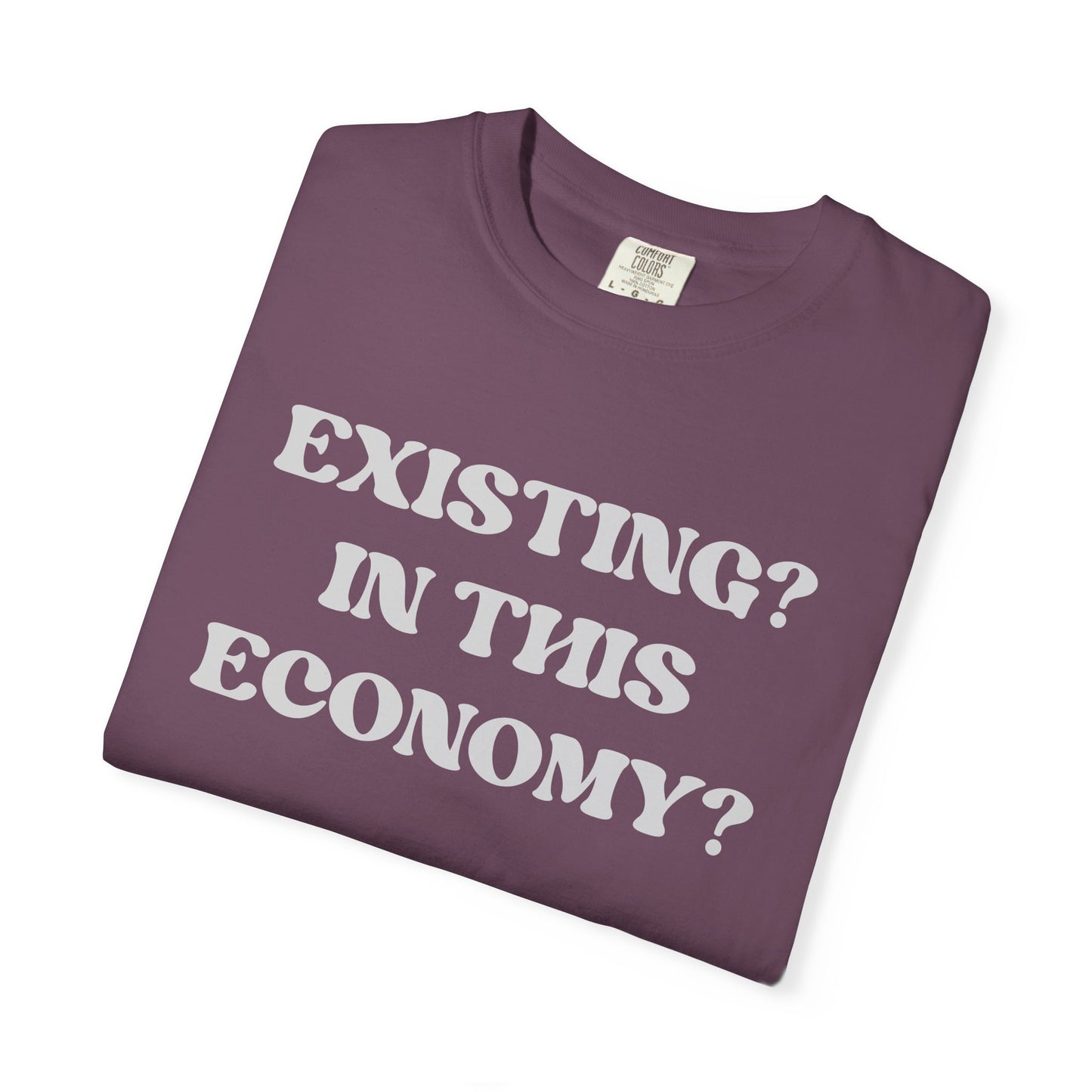 Exist? In this Economy? Unisex T-Shirt