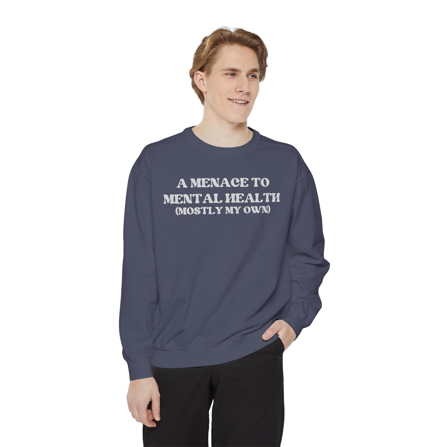 Menace to Mental Health Unisex Garment-Dyed Sweatshirt