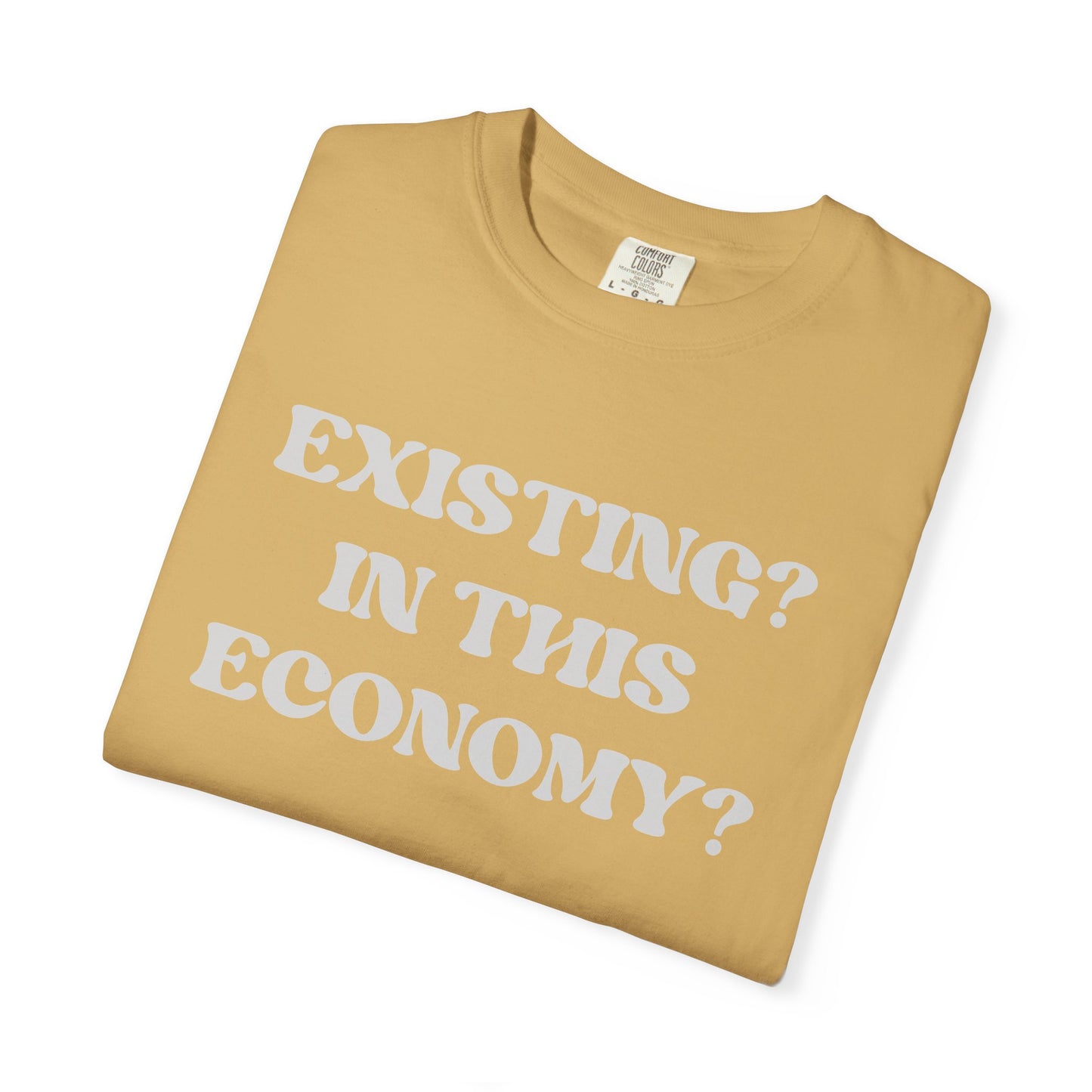 Exist? In this Economy? Unisex T-Shirt
