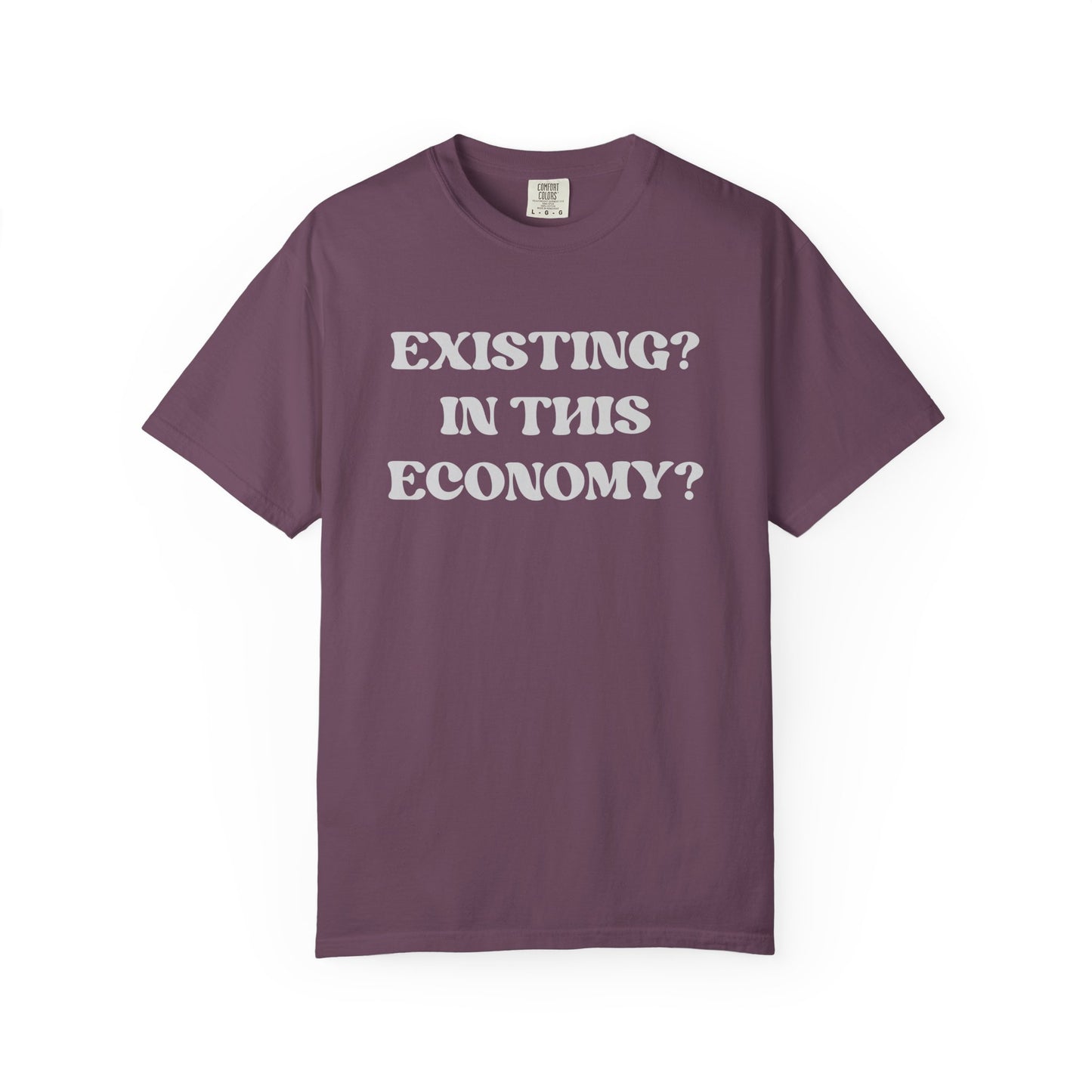 Exist? In this Economy? Unisex T-Shirt