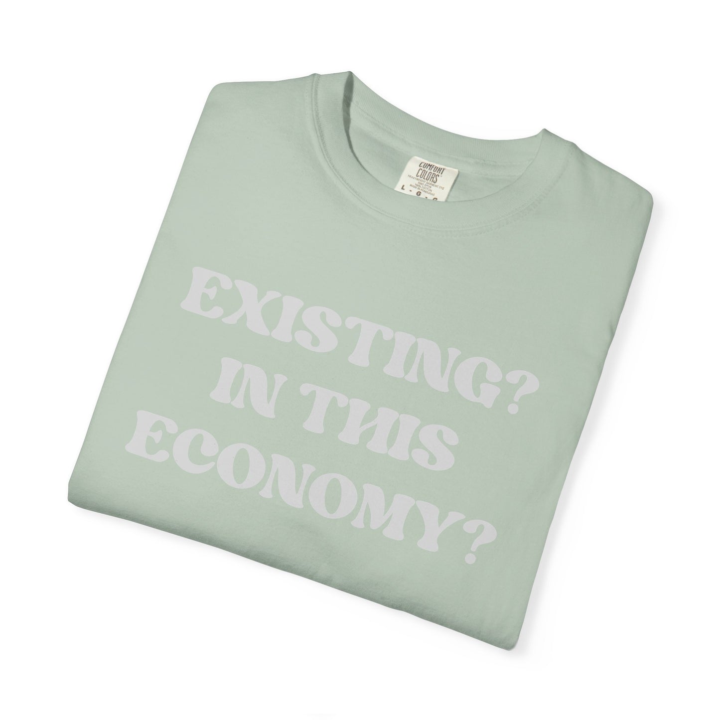 Exist? In this Economy? Unisex T-Shirt
