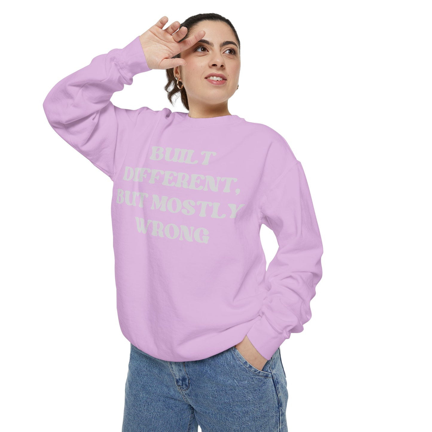 Built Different, But Mostly Wrong Unisex Garment-Dyed Sweatshirt