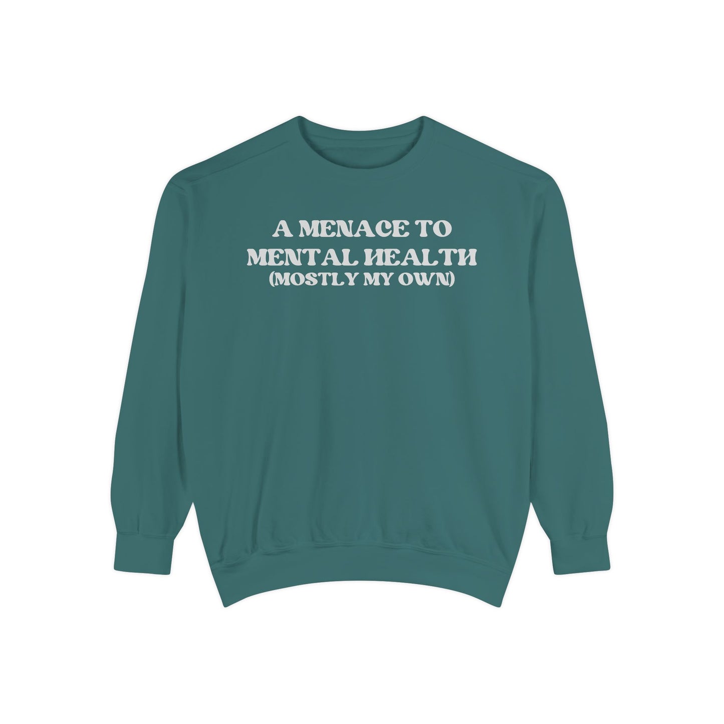 Menace to Mental Health Unisex Garment-Dyed Sweatshirt