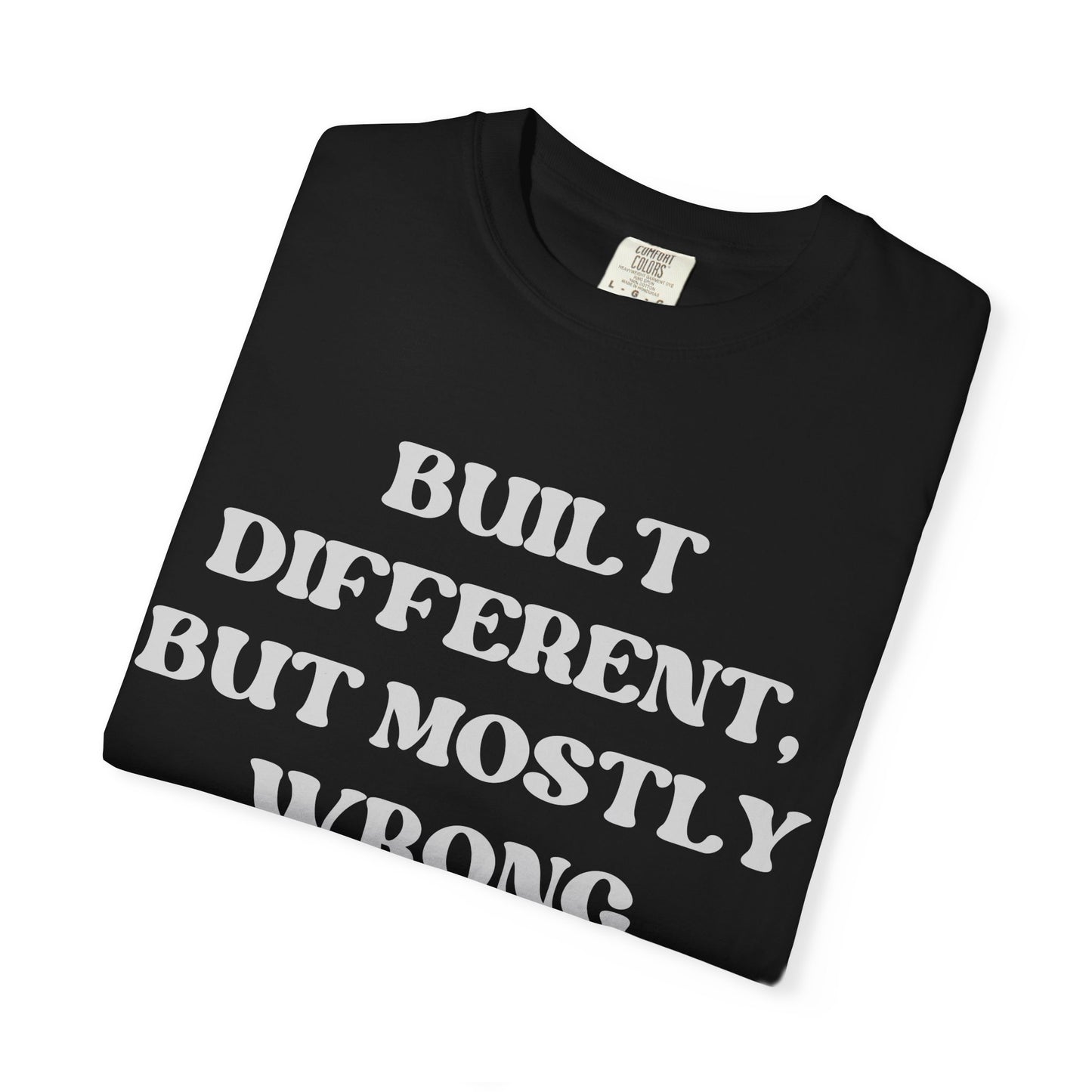 Built Different, But Mostly Wrong Unisex T-shirt