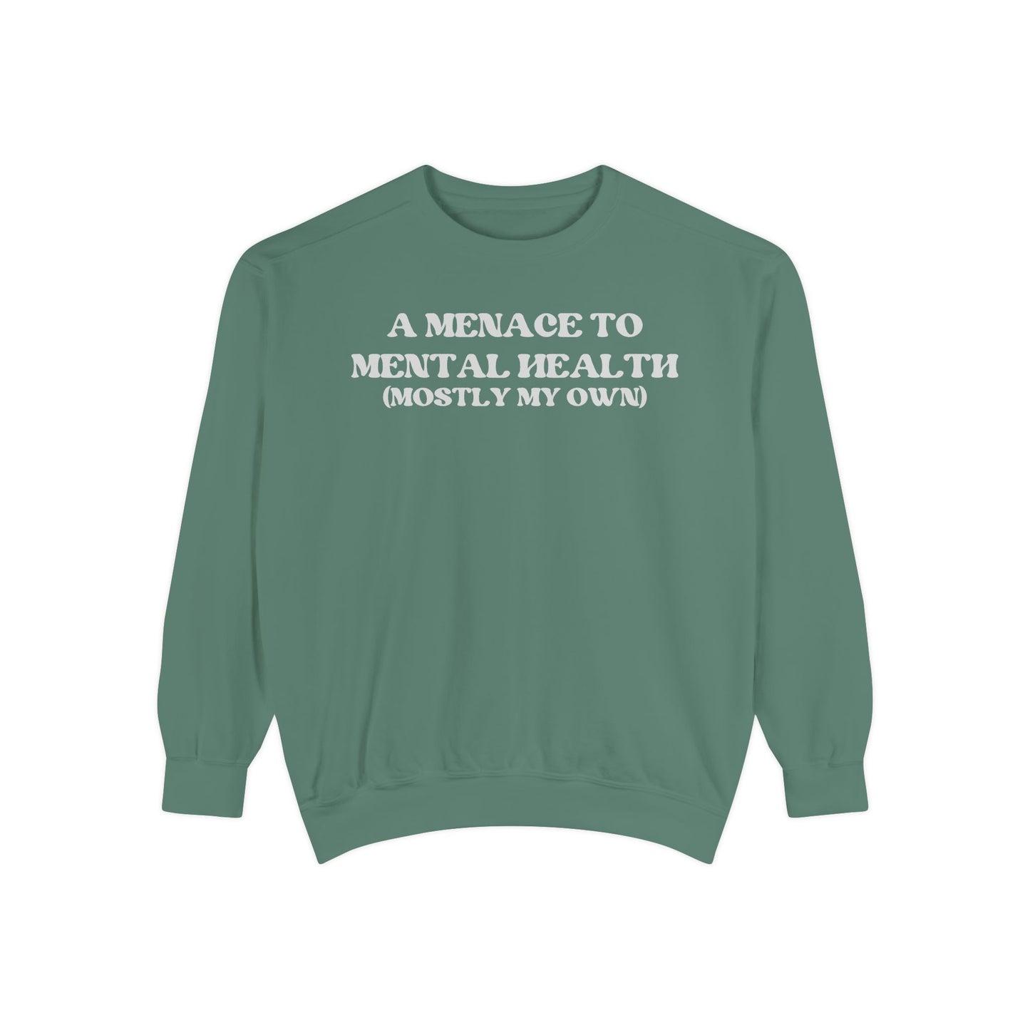 Menace to Mental Health Unisex Garment-Dyed Sweatshirt