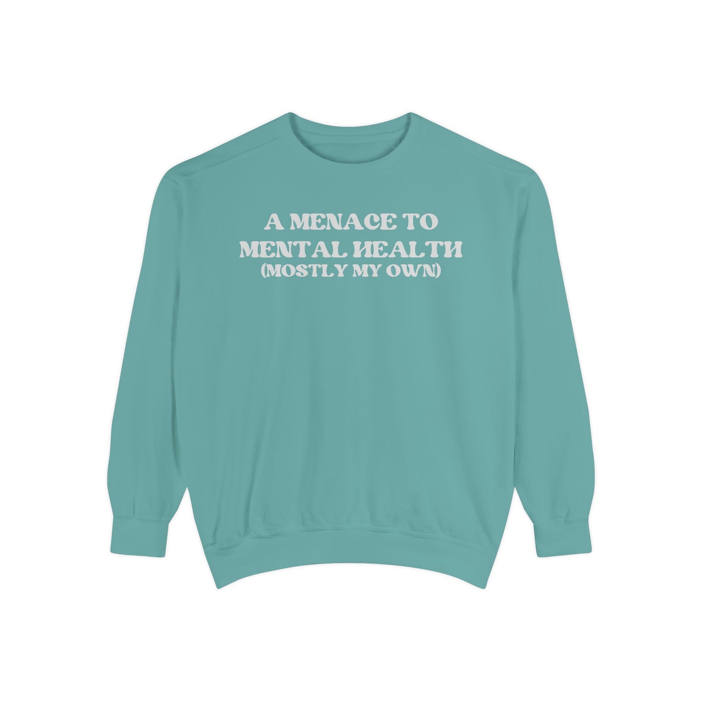Menace to Mental Health Unisex Garment-Dyed Sweatshirt