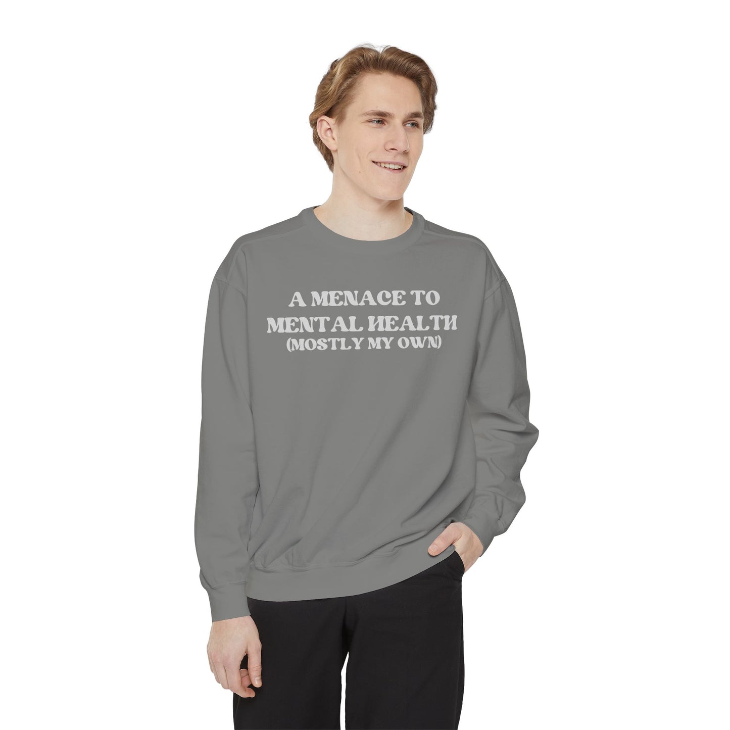 Menace to Mental Health Unisex Garment-Dyed Sweatshirt