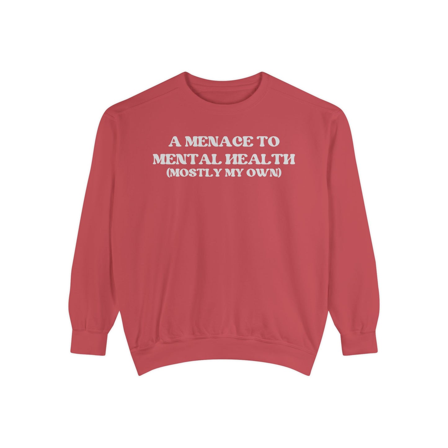 Menace to Mental Health Unisex Garment-Dyed Sweatshirt