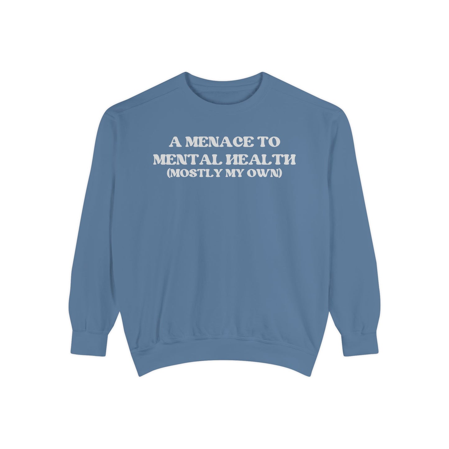 Menace to Mental Health Unisex Garment-Dyed Sweatshirt