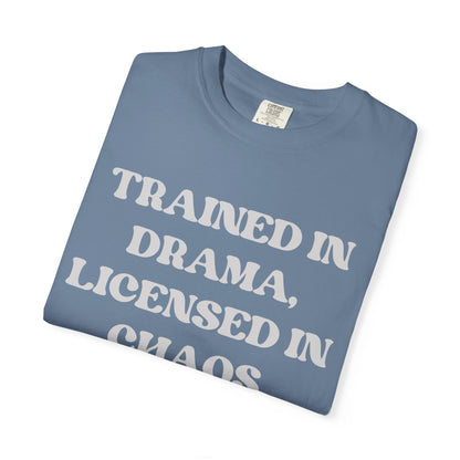 Trained in Drama, Licensed in Chaos Unisex T-Shirt