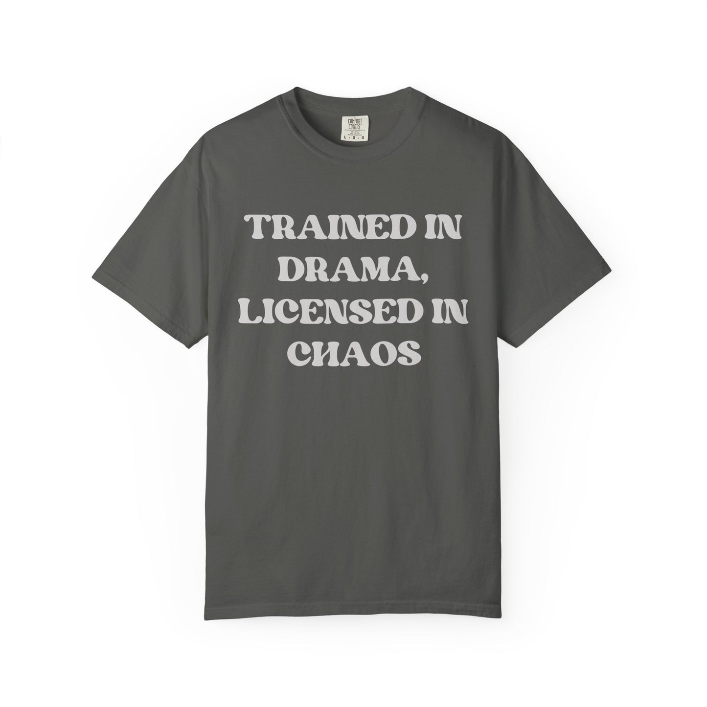 Trained in Drama, Licensed in Chaos Unisex T-Shirt