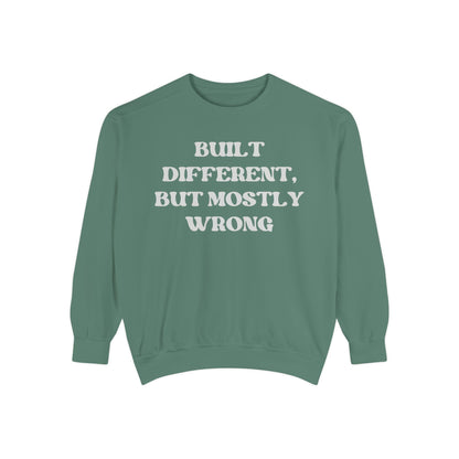 Built Different, But Mostly Wrong Unisex Garment-Dyed Sweatshirt