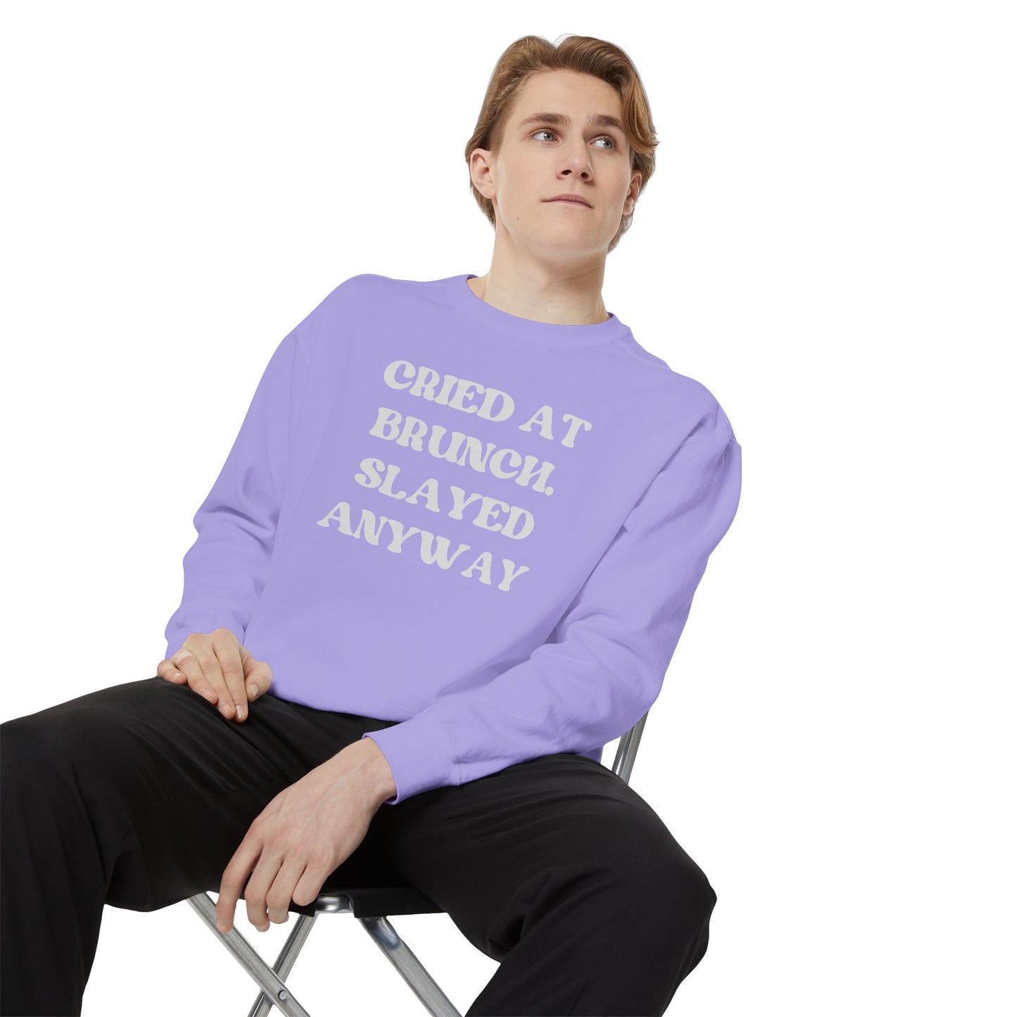 Cried at Brunch. Slayed Anyway Unisex Garment-Dyed Sweatshirt