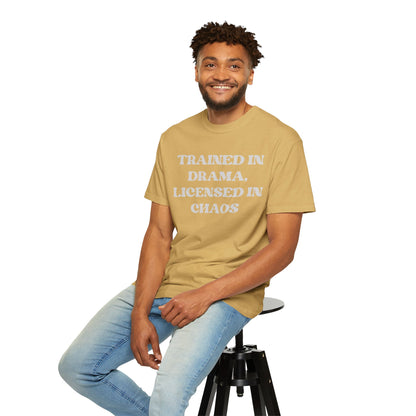 Trained in Drama, Licensed in Chaos Unisex T-Shirt