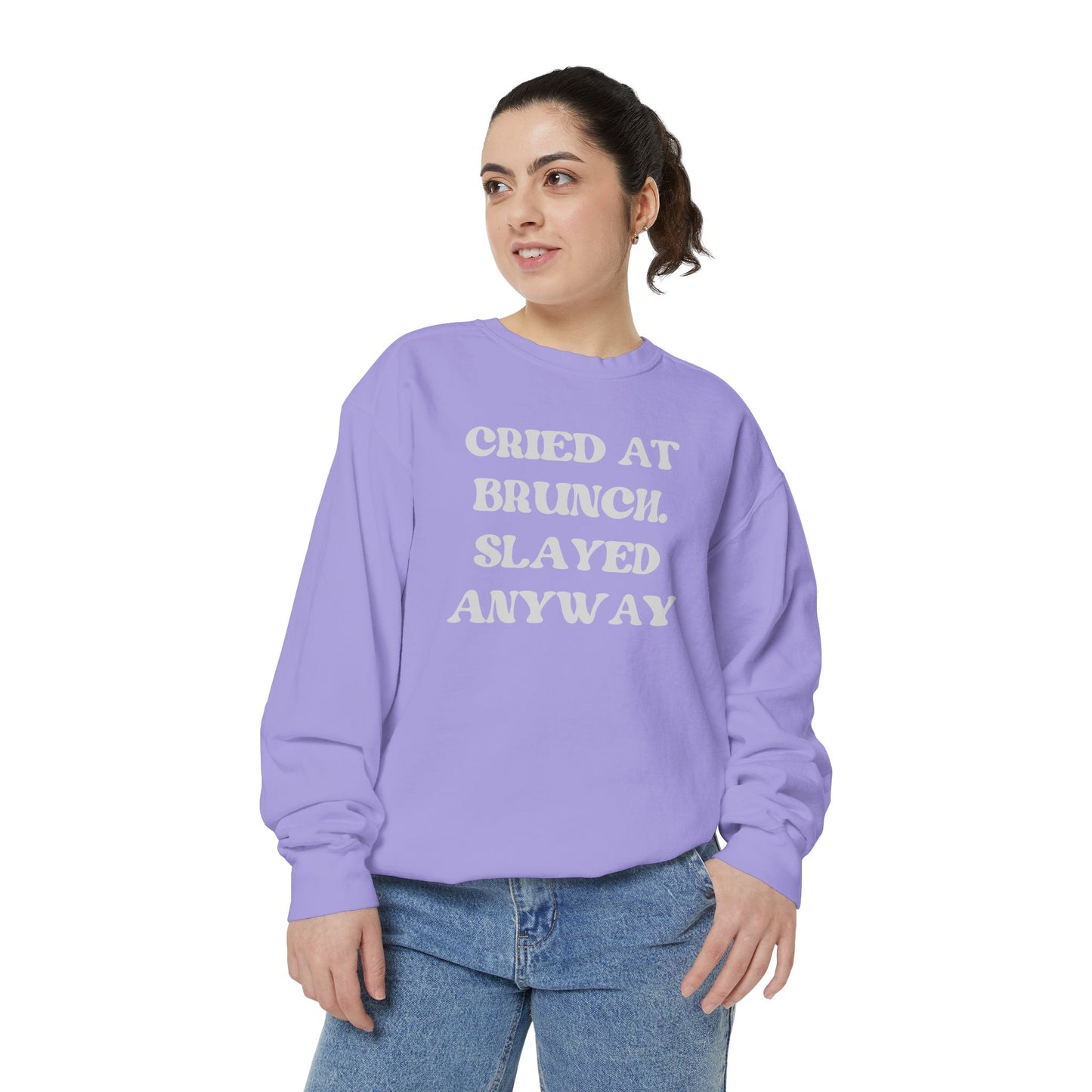 Cried at Brunch. Slayed Anyway Unisex Garment-Dyed Sweatshirt
