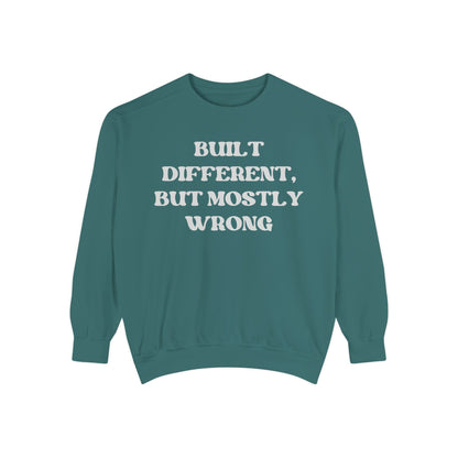 Built Different, But Mostly Wrong Unisex Garment-Dyed Sweatshirt