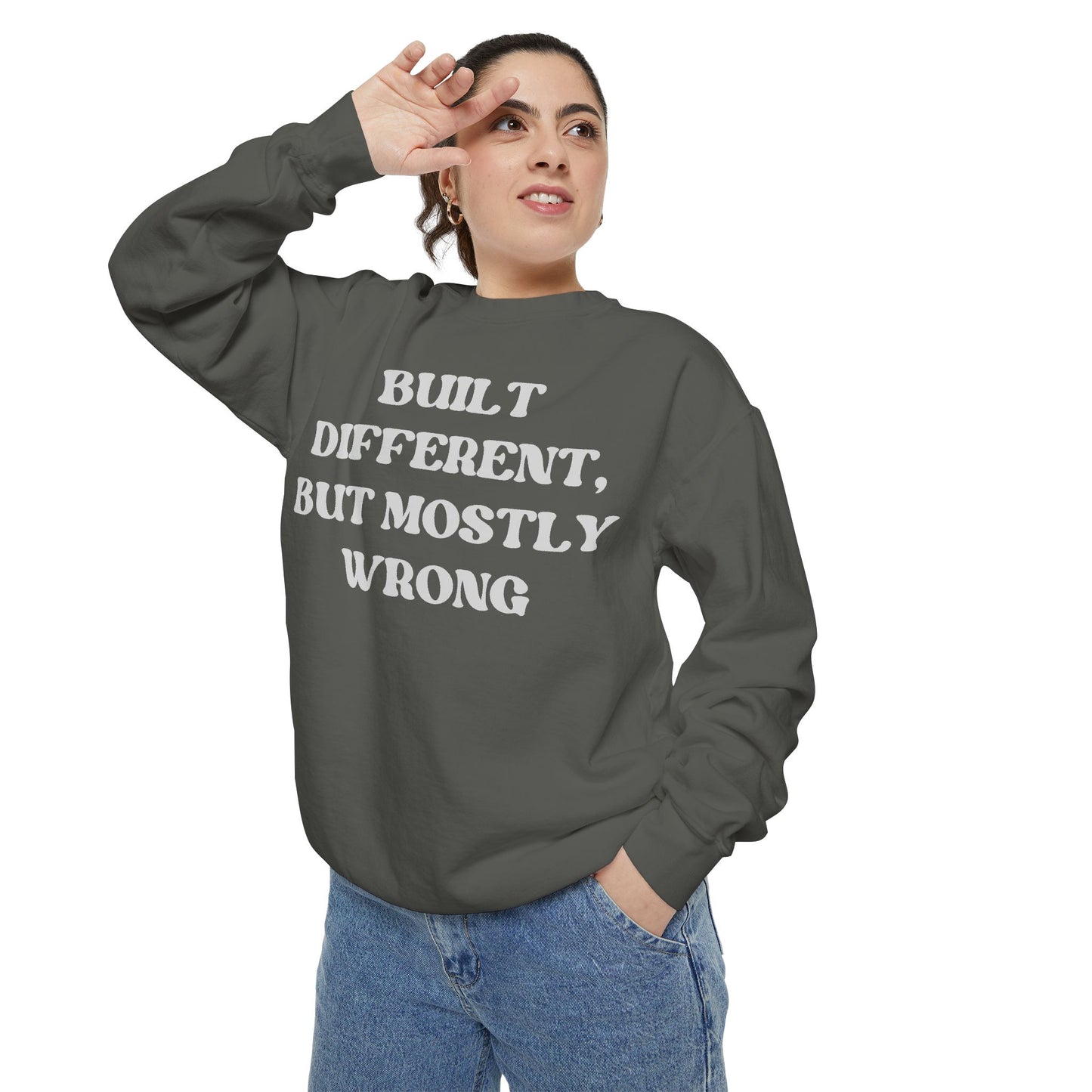 Built Different, But Mostly Wrong Unisex Garment-Dyed Sweatshirt
