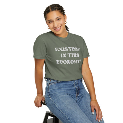 Exist? In this Economy? Unisex T-Shirt
