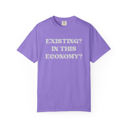 Exist? In this Economy? Unisex T-Shirt