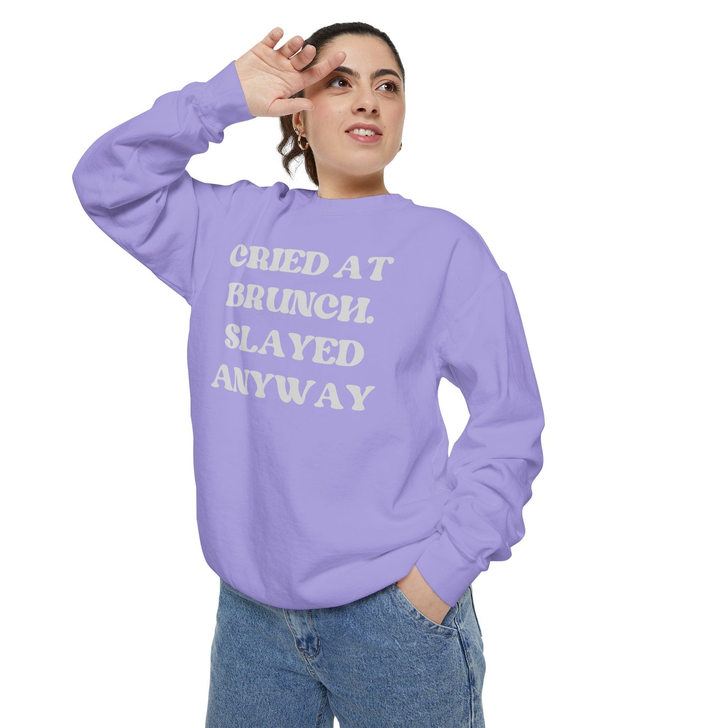 Cried at Brunch. Slayed Anyway Unisex Garment-Dyed Sweatshirt