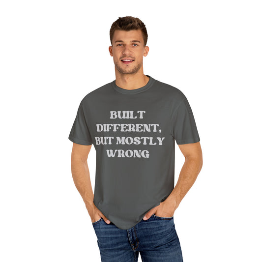 Built Different, But Mostly Wrong Unisex T-shirt