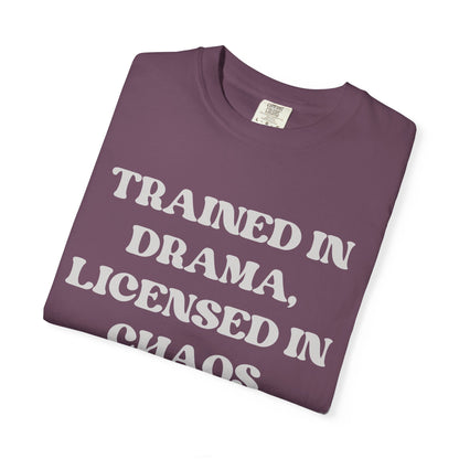 Trained in Drama, Licensed in Chaos Unisex T-Shirt