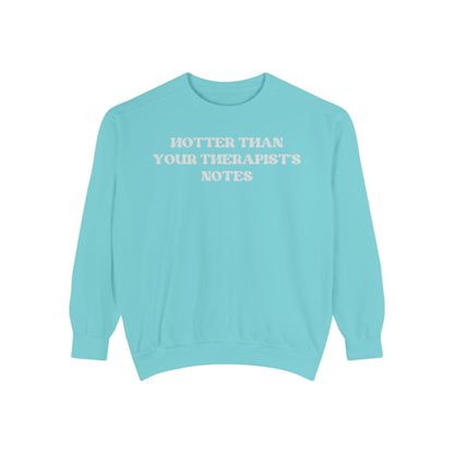 Hotter Than Your Therapist's Notes Sweatshirt