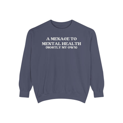 Menace to Mental Health Unisex Garment-Dyed Sweatshirt