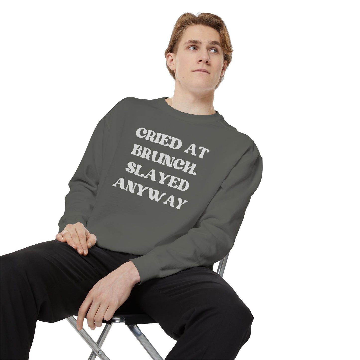 Cried at Brunch. Slayed Anyway Unisex Garment-Dyed Sweatshirt