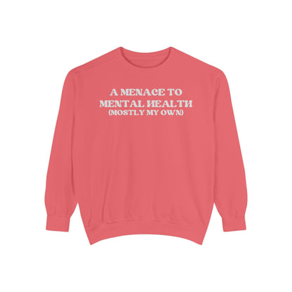 Menace to Mental Health Unisex Garment-Dyed Sweatshirt