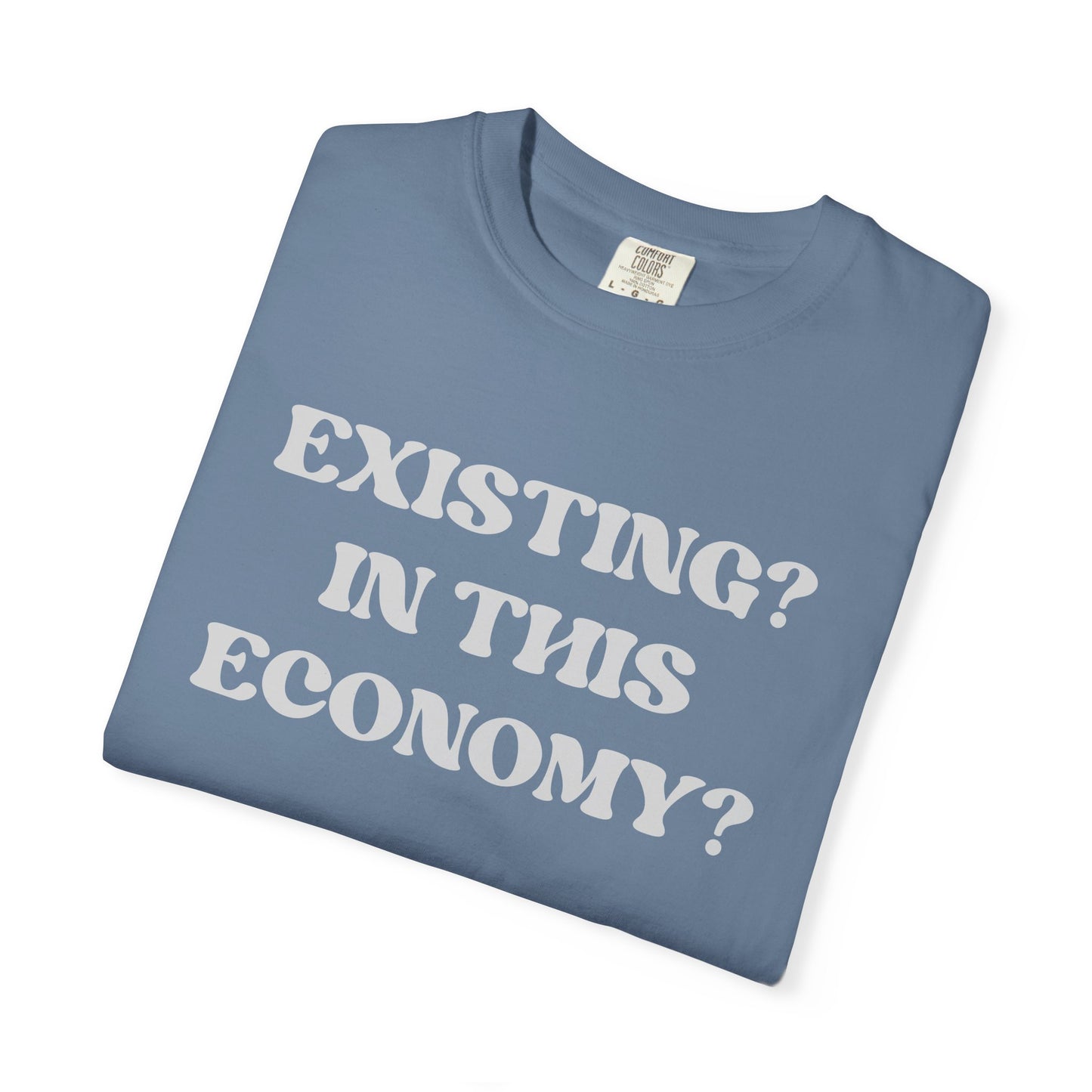 Exist? In this Economy? Unisex T-Shirt