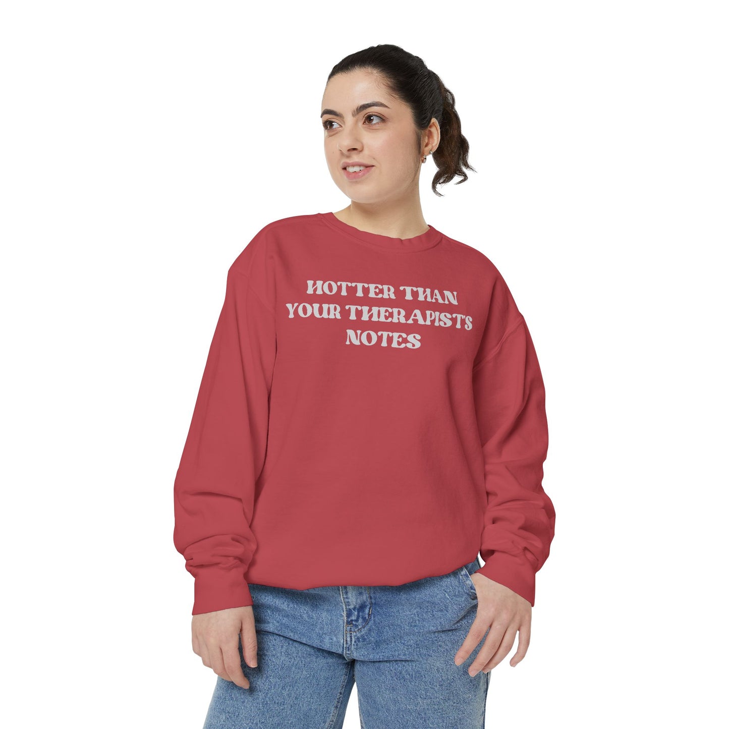 Hotter Than Your Therapist's Notes Sweatshirt