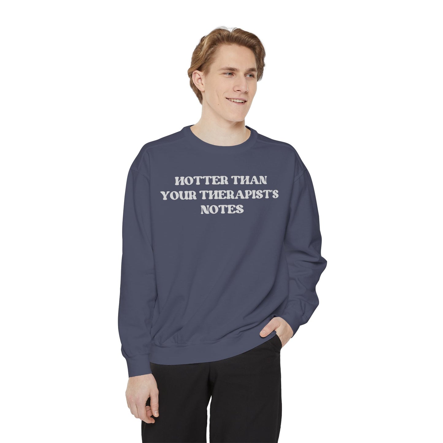 Hotter Than Your Therapist's Notes Sweatshirt