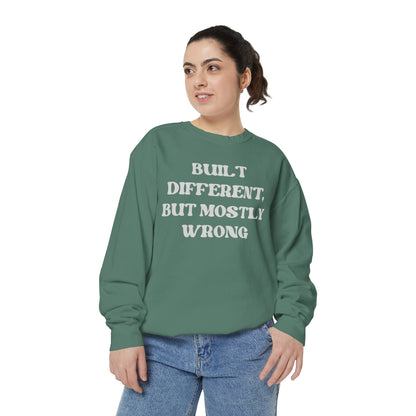 Built Different, But Mostly Wrong Unisex Garment-Dyed Sweatshirt