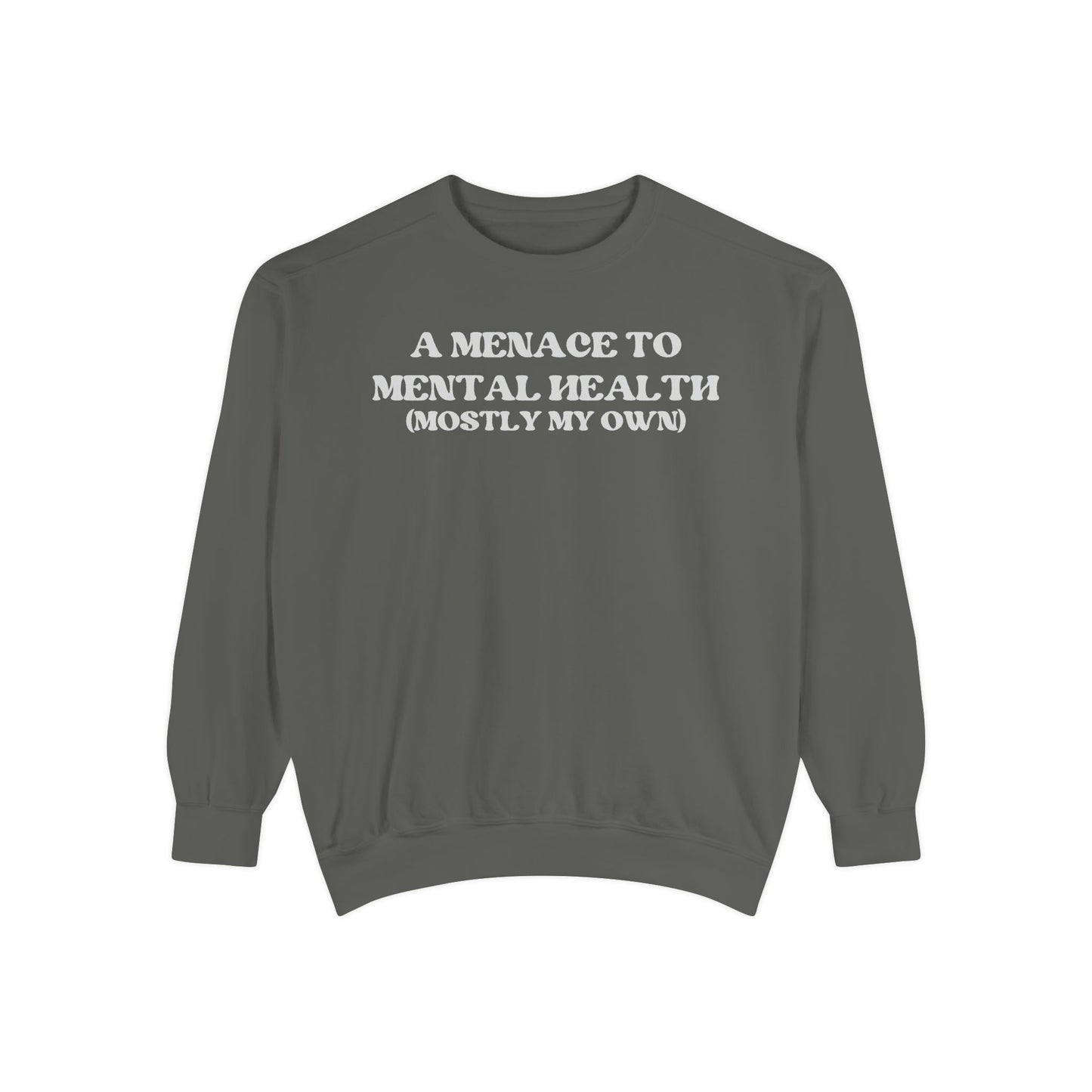 Menace to Mental Health Unisex Garment-Dyed Sweatshirt