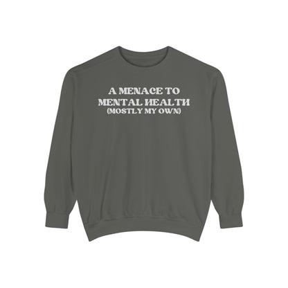 Menace to Mental Health Unisex Garment-Dyed Sweatshirt