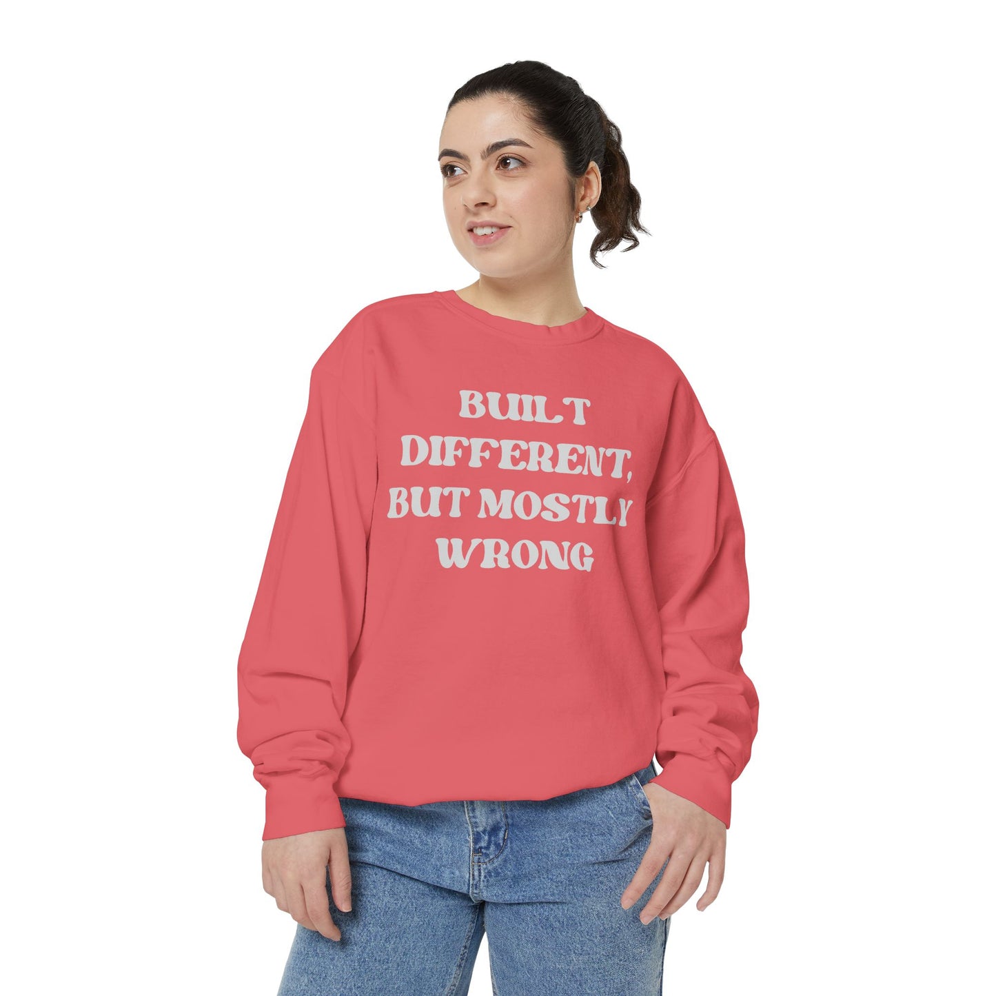 Built Different, But Mostly Wrong Unisex Garment-Dyed Sweatshirt