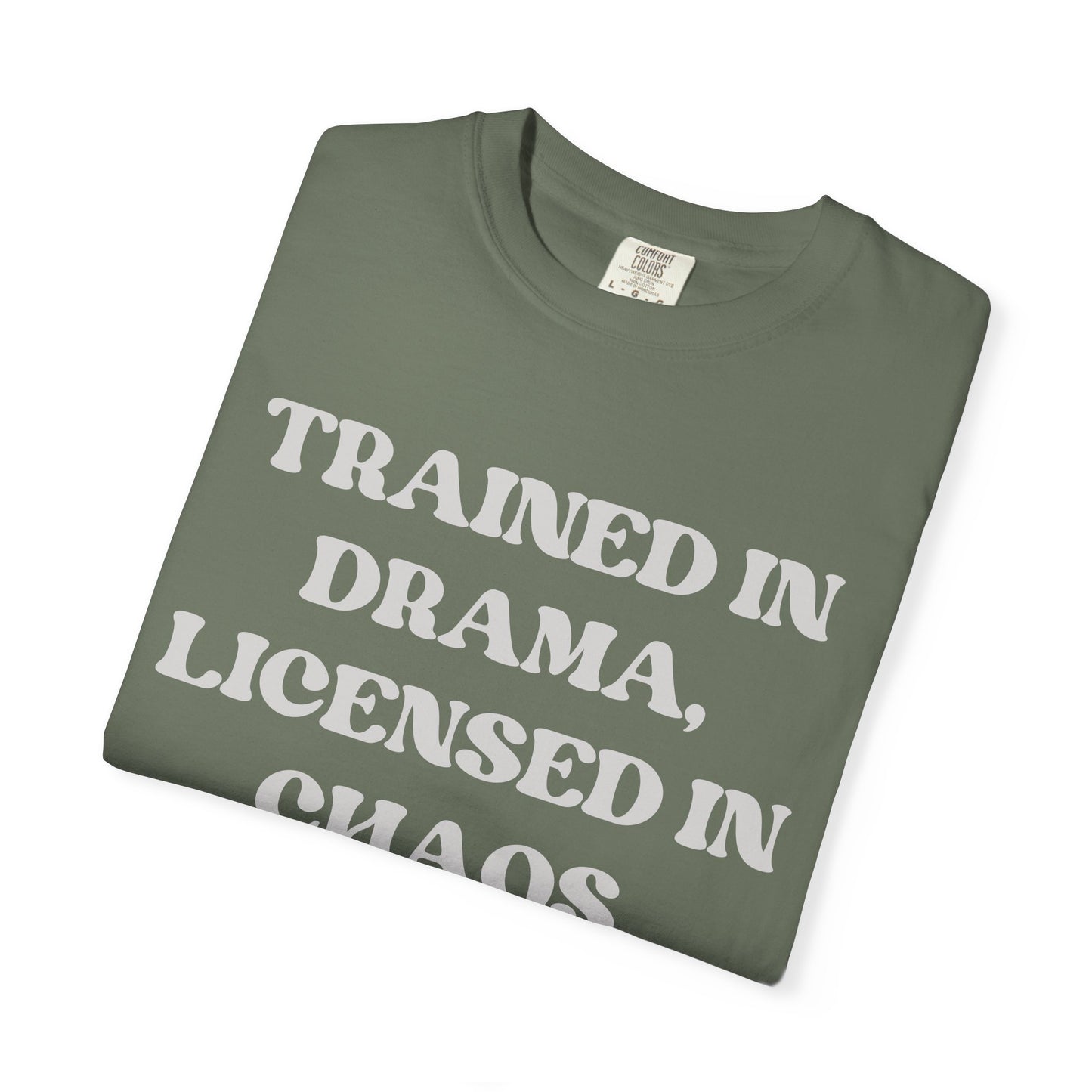 Trained in Drama, Licensed in Chaos Unisex T-Shirt