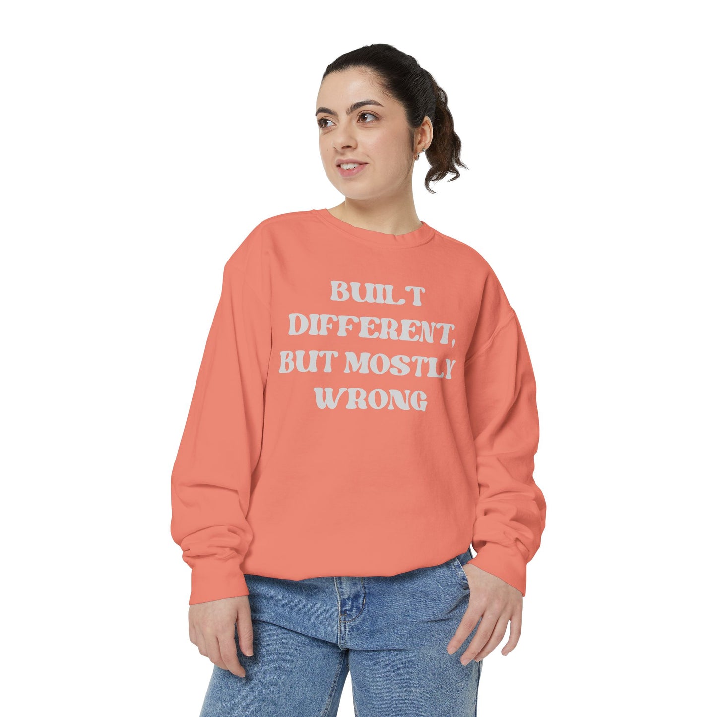 Built Different, But Mostly Wrong Unisex Garment-Dyed Sweatshirt