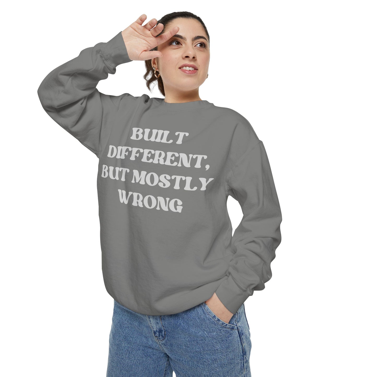 Built Different, But Mostly Wrong Unisex Garment-Dyed Sweatshirt