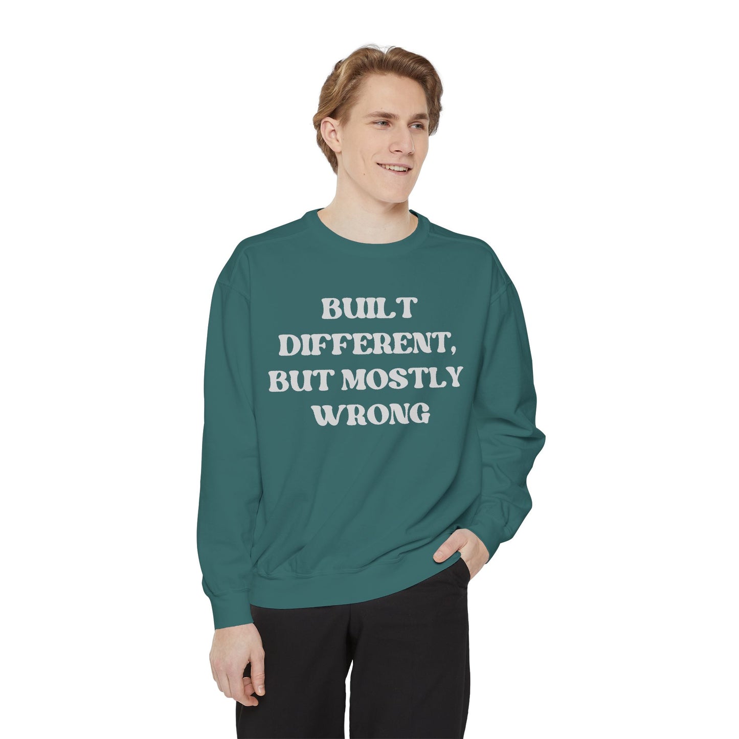 Built Different, But Mostly Wrong Unisex Garment-Dyed Sweatshirt