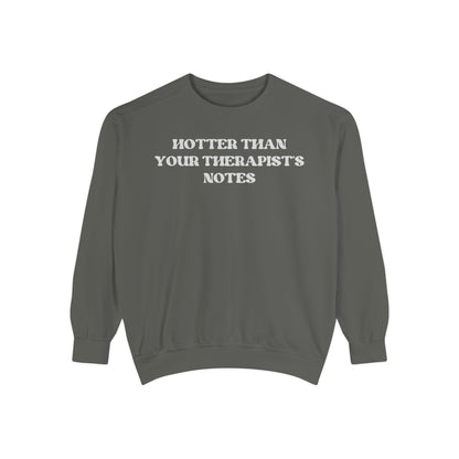 Hotter Than Your Therapist's Notes Sweatshirt