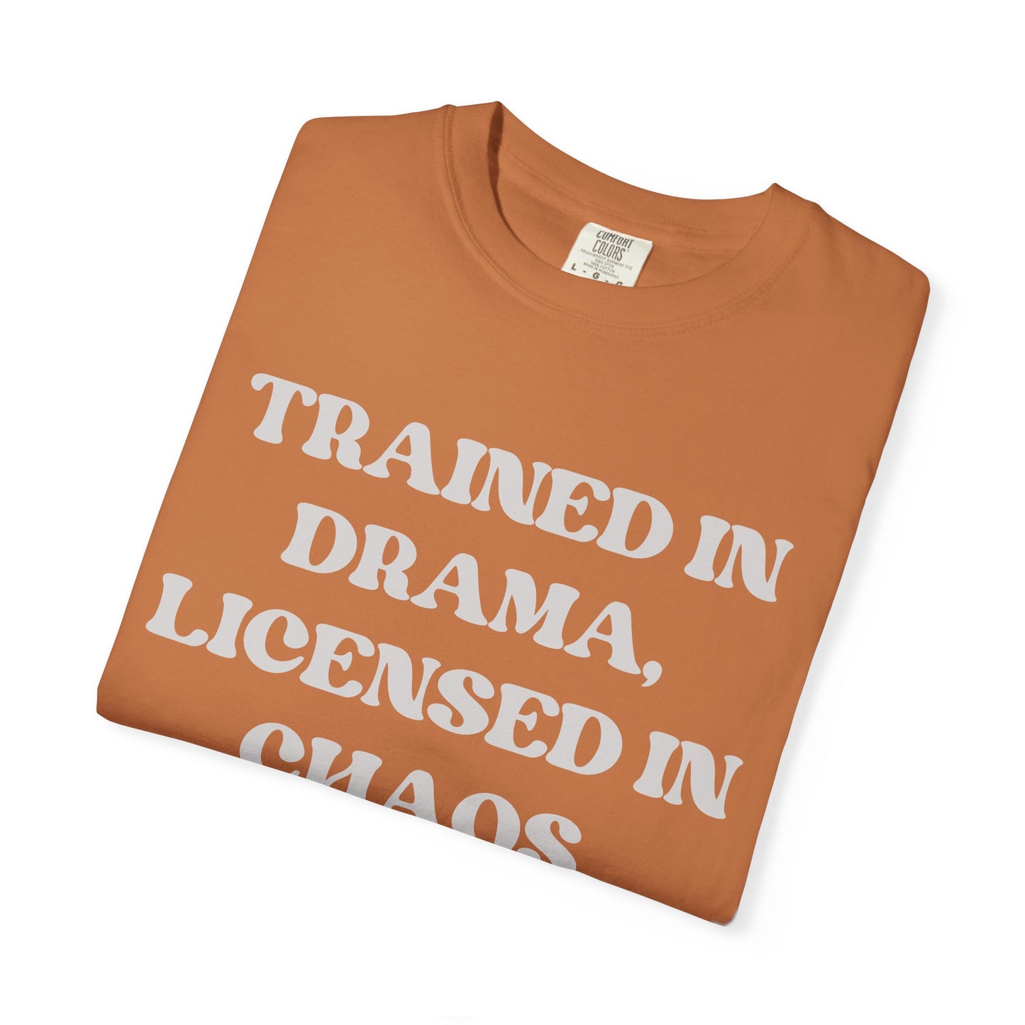 Trained in Drama, Licensed in Chaos Unisex T-Shirt